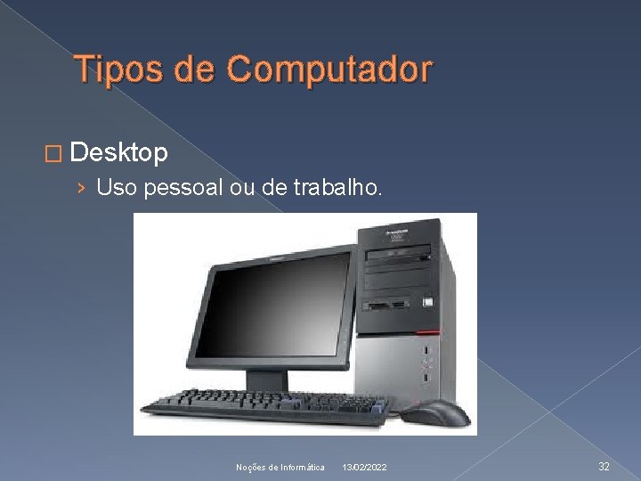 Tipos de Computador � Desktop › Uso pessoal ou de trabalho. Noções de Informática