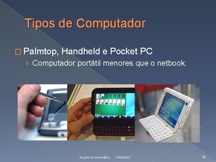 Tipos de Computador � Palmtop, Handheld e Pocket PC › Computador portátil menores que