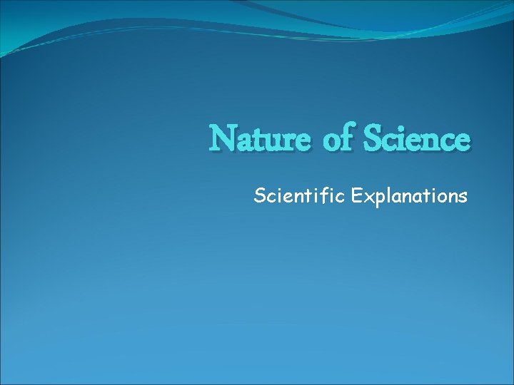 Nature of Science Scientific Explanations 
