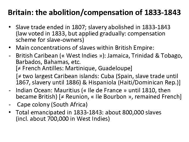 Britain: the abolition/compensation of 1833 -1843 • Slave trade ended in 1807; slavery abolished
