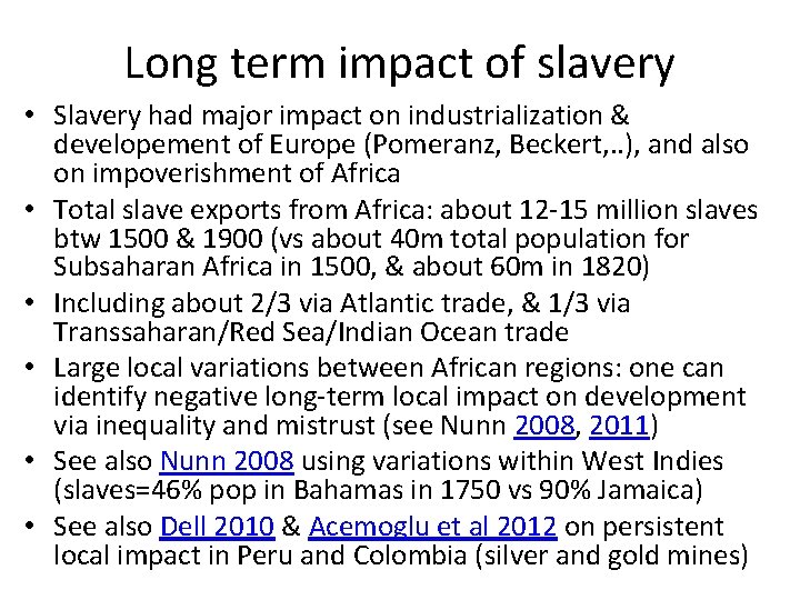 Long term impact of slavery • Slavery had major impact on industrialization & developement