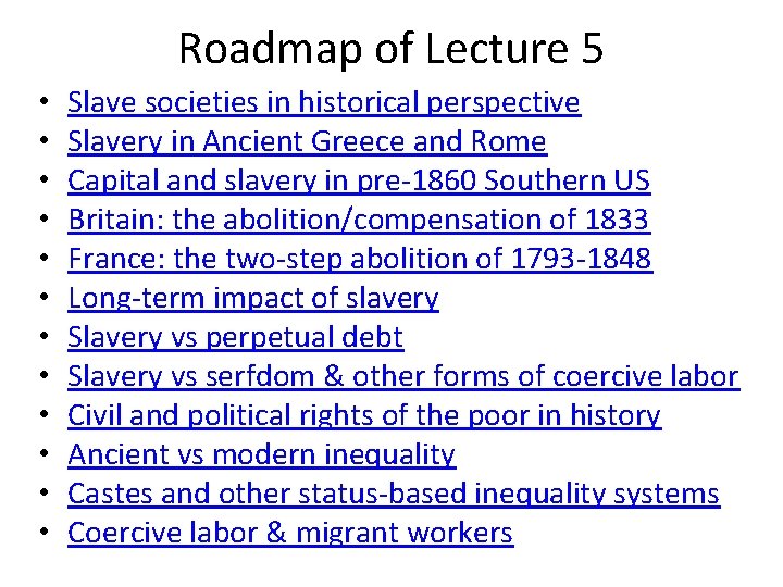 Roadmap of Lecture 5 • • • Slave societies in historical perspective Slavery in