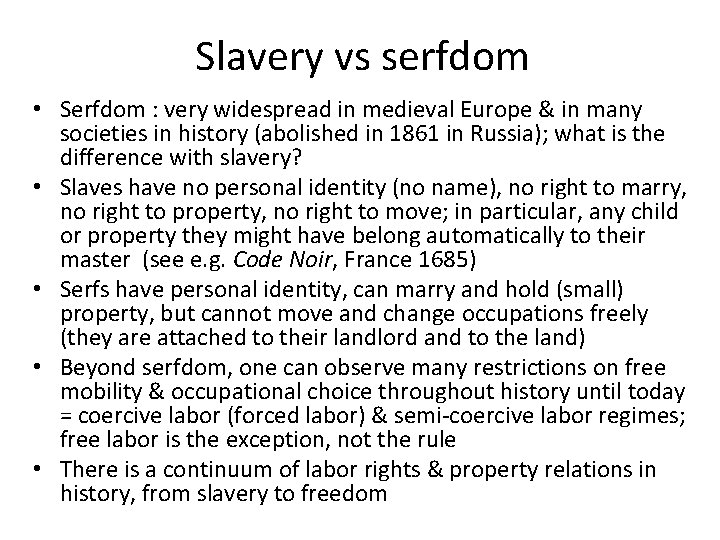 Slavery vs serfdom • Serfdom : very widespread in medieval Europe & in many