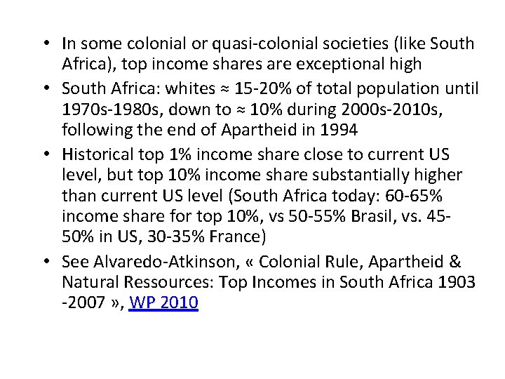  • In some colonial or quasi-colonial societies (like South Africa), top income shares