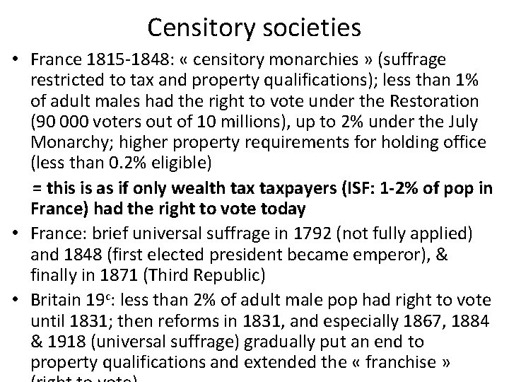 Censitory societies • France 1815 -1848: « censitory monarchies » (suffrage restricted to tax