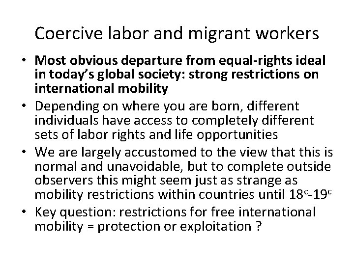 Coercive labor and migrant workers • Most obvious departure from equal-rights ideal in today’s