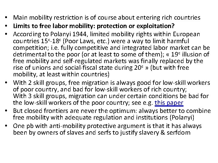  • Main mobility restriction is of course about entering rich countries • Limits