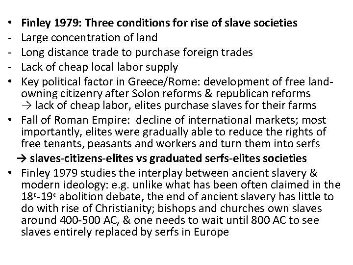 Finley 1979: Three conditions for rise of slave societies Large concentration of land Long