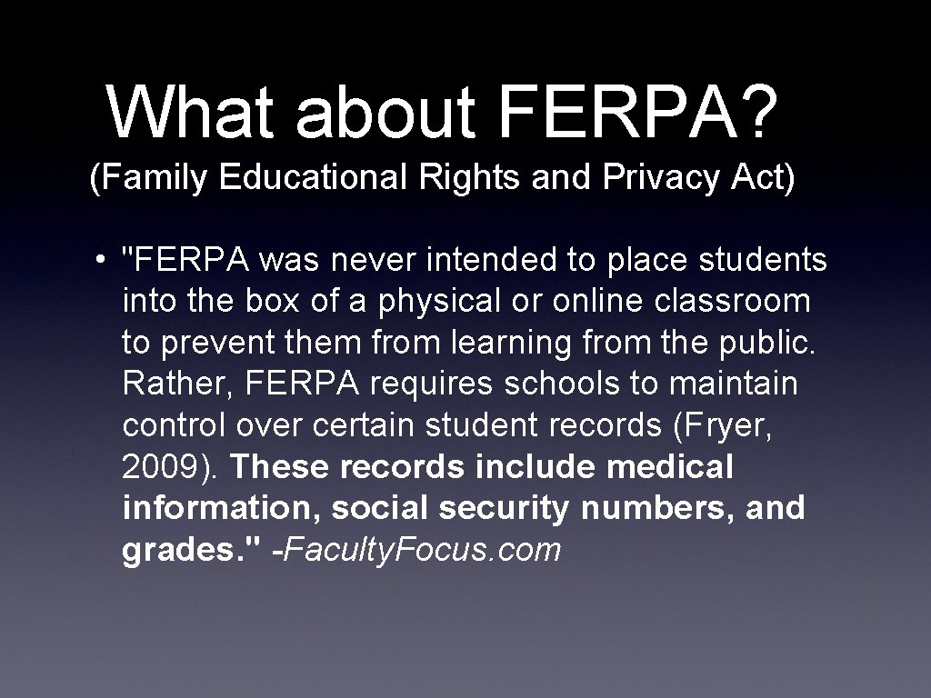 What about FERPA? (Family Educational Rights and Privacy Act) • "FERPA was never intended