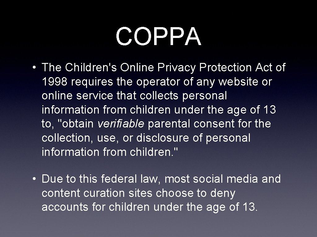 COPPA • The Children's Online Privacy Protection Act of 1998 requires the operator of