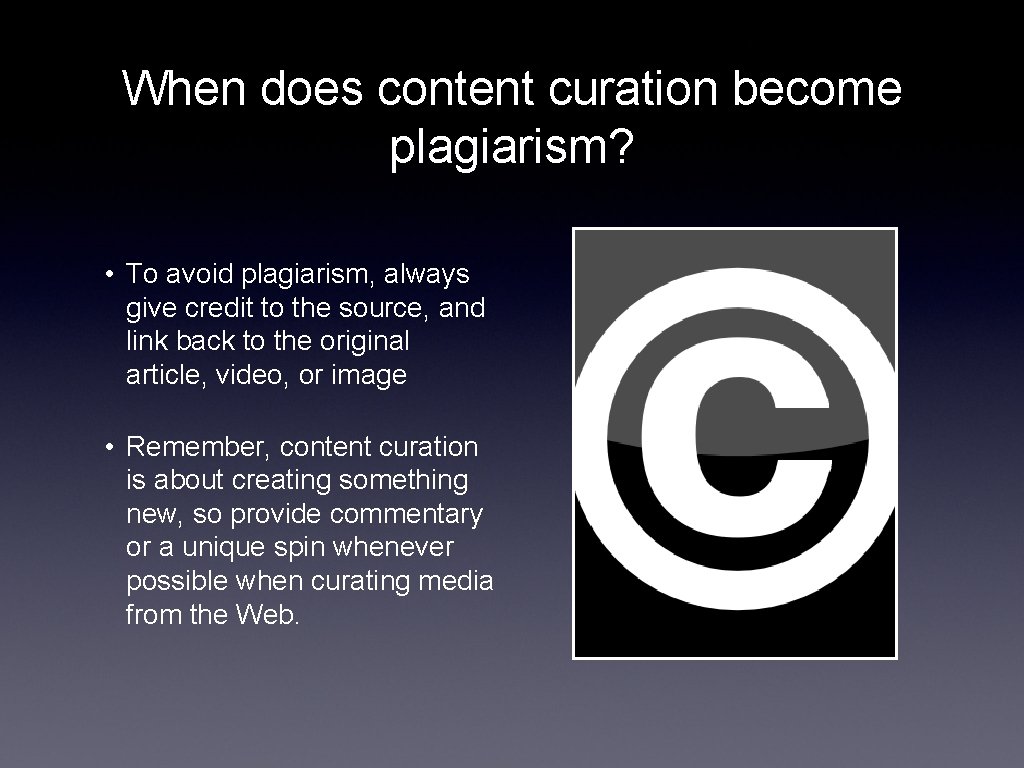 When does content curation become plagiarism? • To avoid plagiarism, always give credit to
