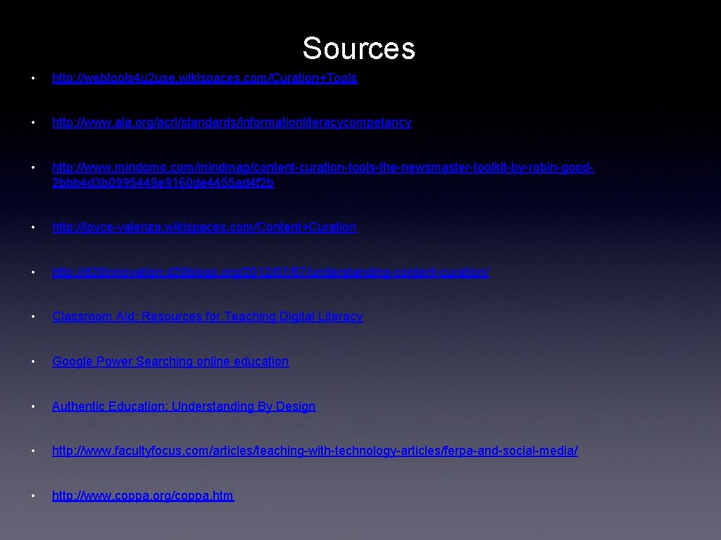 Sources • http: //webtools 4 u 2 use. wikispaces. com/Curation+Tools • http: //www. ala.