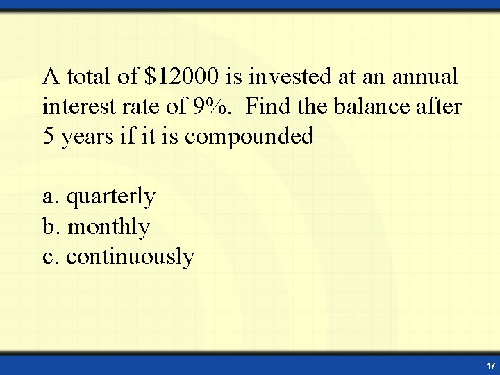 A total of $12000 is invested at an annual interest rate of 9%. Find