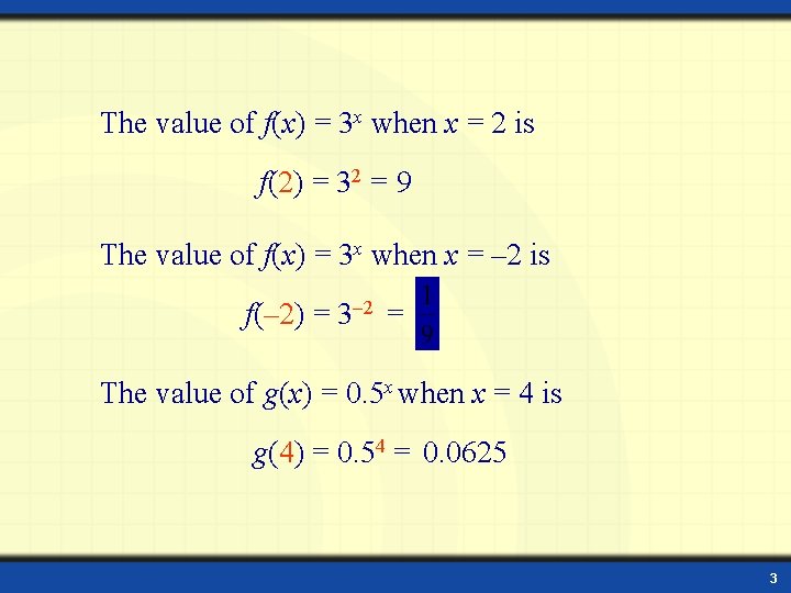 The value of f(x) = 3 x when x = 2 is f(2) =