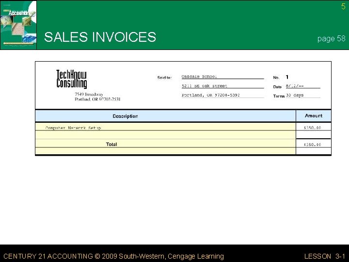 5 SALES INVOICES CENTURY 21 ACCOUNTING © 2009 South-Western, Cengage Learning page 58 LESSON