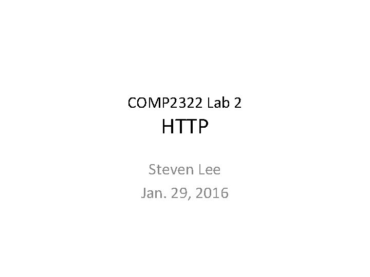 COMP 2322 Lab 2 HTTP Steven Lee Jan. 29, 2016 