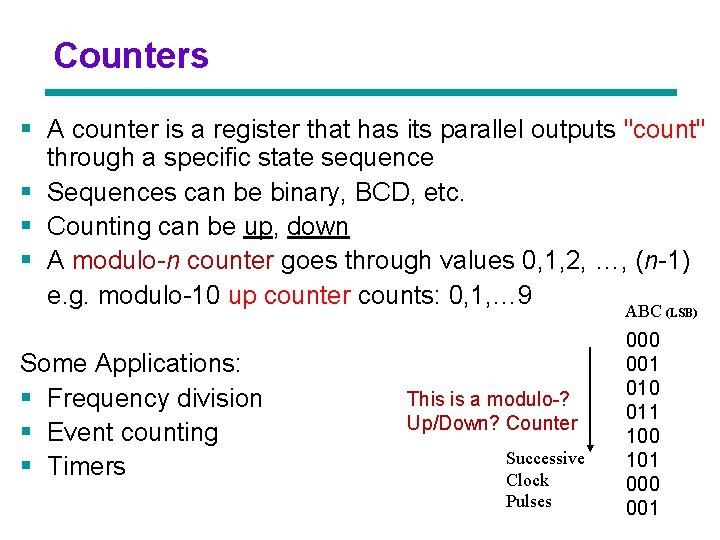 Counters § A counter is a register that has its parallel outputs "count" through