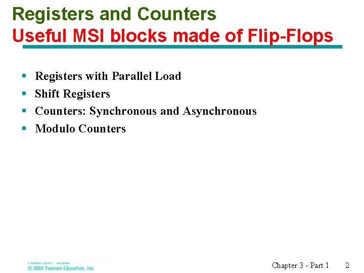 Registers and Counters Useful MSI blocks made of Flip-Flops § § Registers with Parallel