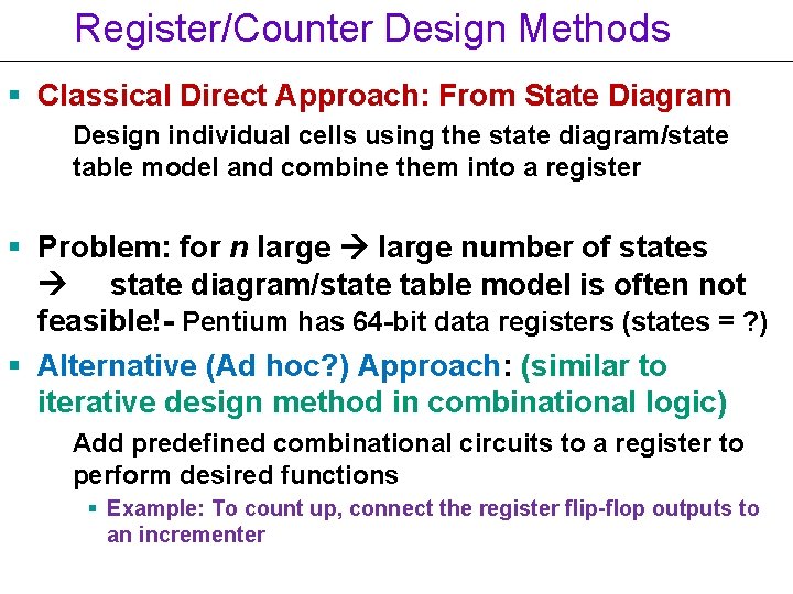 Register/Counter Design Methods § Classical Direct Approach: From State Diagram Design individual cells using