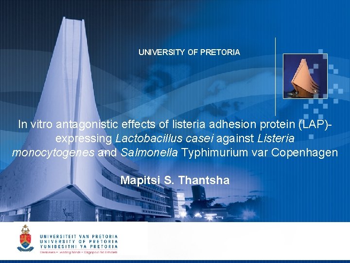 UNIVERSITY OF PRETORIA In vitro antagonistic effects of listeria adhesion protein (LAP)expressing Lactobacillus casei