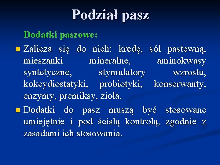 Podział pasz Dodatki paszowe: n Zalicza się do nich: kredę, sól pastewną, mieszanki mineralne,