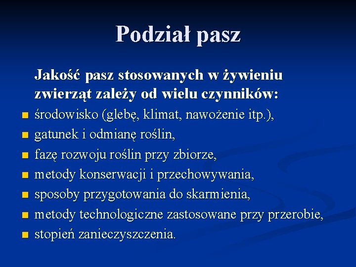 Podział pasz Jakość pasz stosowanych w żywieniu zwierząt zależy od wielu czynników: n n