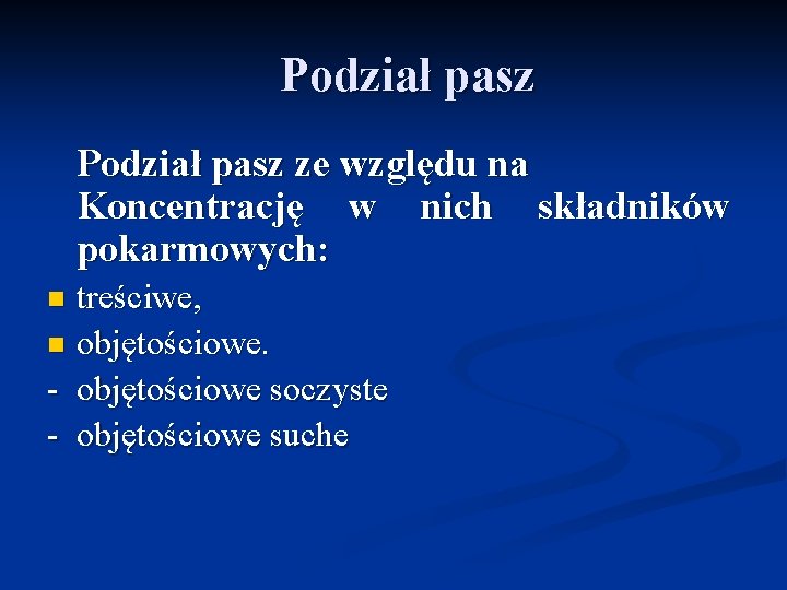 Podział pasz ze względu na Koncentrację w nich składników pokarmowych: treściwe, n objętościowe soczyste