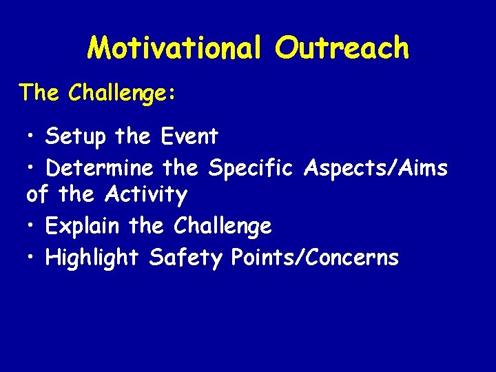 Motivational Outreach The Challenge: • Setup the Event • Determine the Specific Aspects/Aims of
