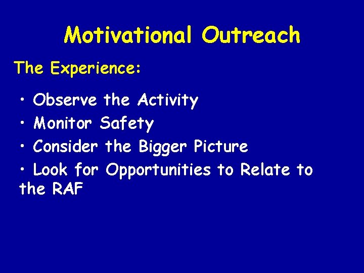 Motivational Outreach The Experience: • Observe the Activity • Monitor Safety • Consider the