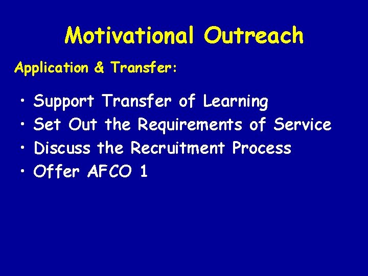Motivational Outreach Application & Transfer: • • Support Transfer of Learning Set Out the