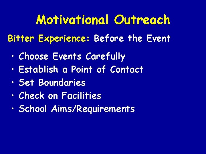 Motivational Outreach Bitter Experience: Before the Event • • • Choose Events Carefully Establish