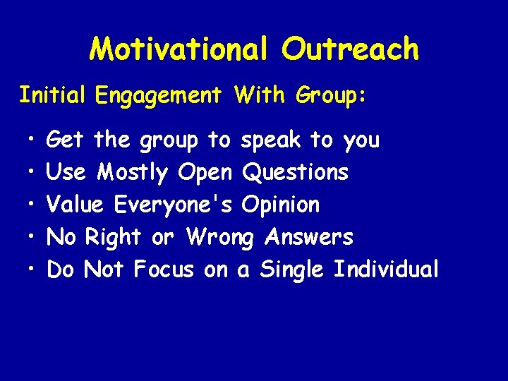 Motivational Outreach Initial Engagement With Group: • • • Get the group to speak