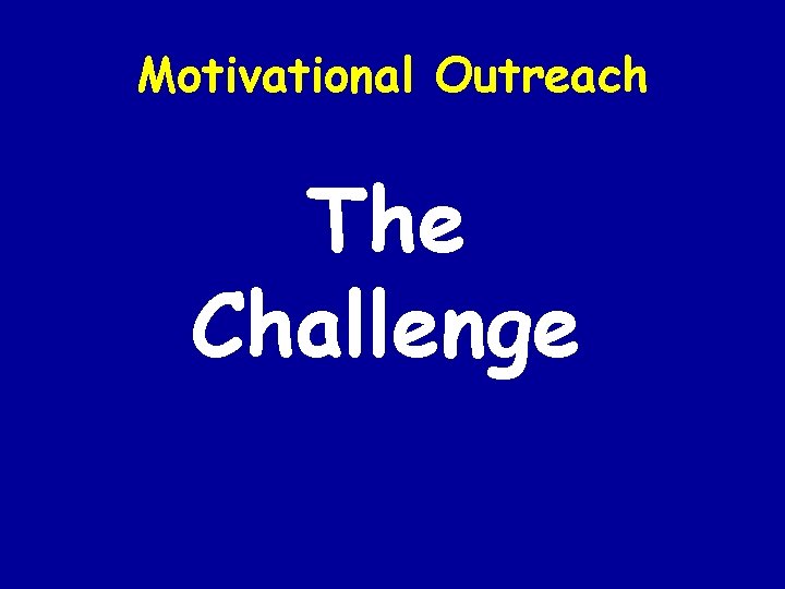 Motivational Outreach The Challenge 