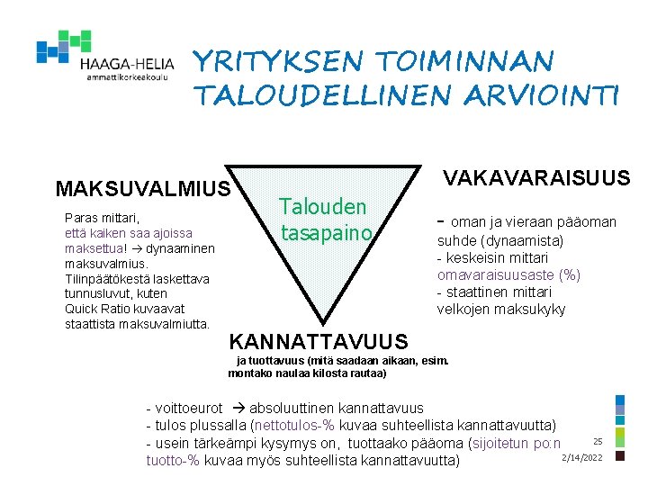 YRITYKSEN TOIMINNAN TALOUDELLINEN ARVIOINTI MAKSUVALMIUS Paras mittari, että kaiken saa ajoissa maksettua! dynaaminen maksuvalmius.