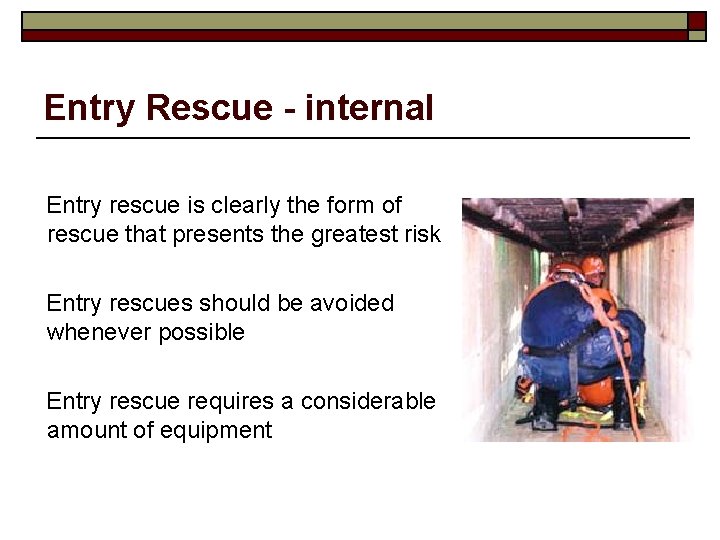 Entry Rescue - internal Entry rescue is clearly the form of rescue that presents