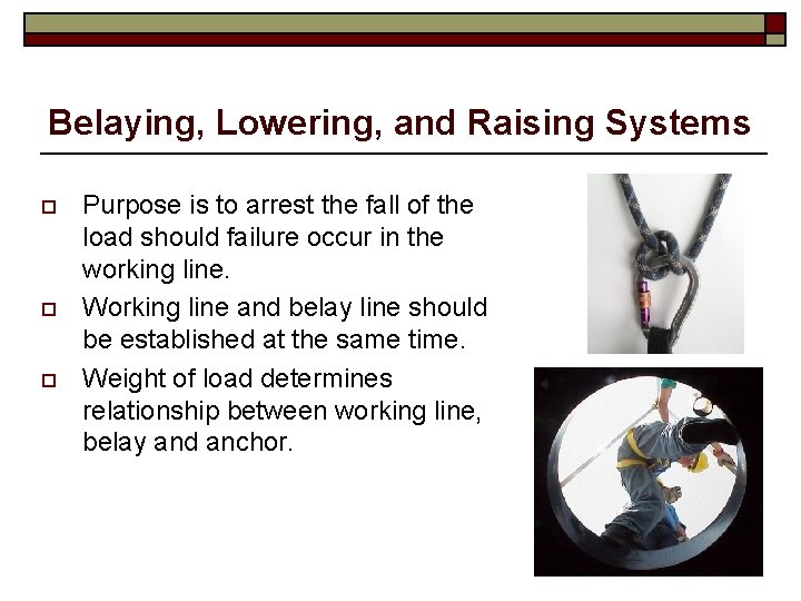 Belaying, Lowering, and Raising Systems o o o Purpose is to arrest the fall
