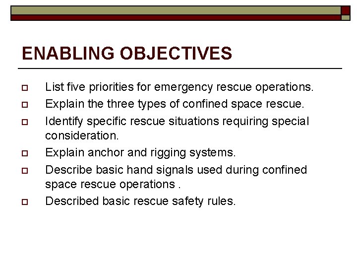 ENABLING OBJECTIVES o o o List five priorities for emergency rescue operations. Explain the