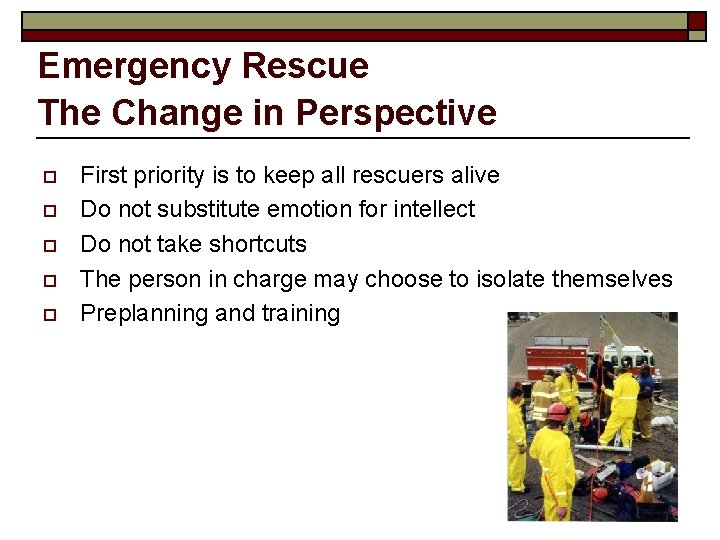 Emergency Rescue The Change in Perspective o o o First priority is to keep