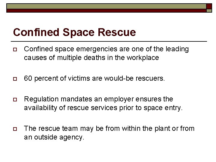 Confined Space Rescue o Confined space emergencies are one of the leading causes of