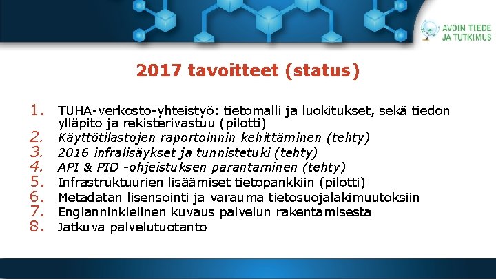 2017 tavoitteet (status) 1. TUHA-verkosto-yhteistyö: tietomalli ja luokitukset, sekä tiedon 2. 3. 4. 5.