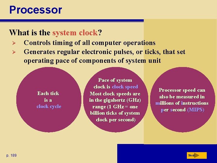 Processor What is the system clock? Ø Ø Controls timing of all computer operations
