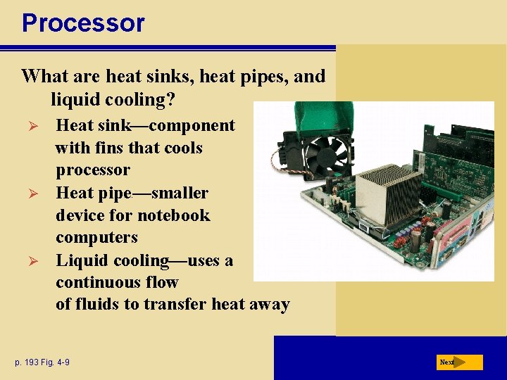 Processor What are heat sinks, heat pipes, and liquid cooling? Ø Ø Ø Heat