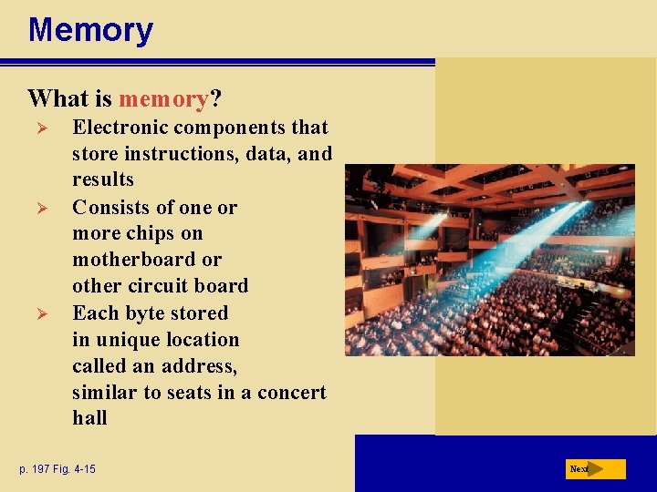 Memory What is memory? Ø Ø Ø Electronic components that store instructions, data, and