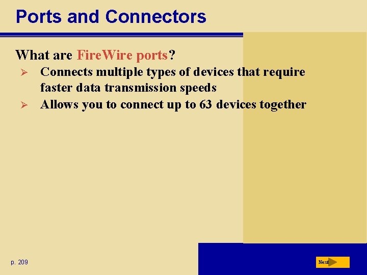 Ports and Connectors What are Fire. Wire ports? Ø Ø p. 209 Connects multiple