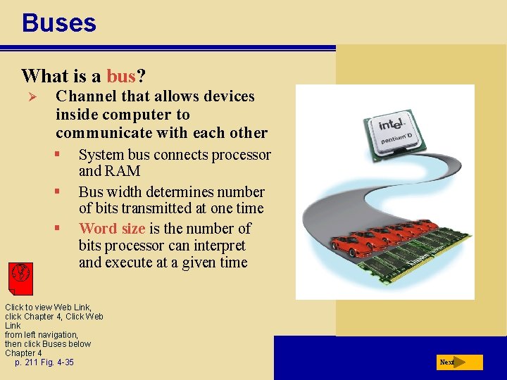 Buses What is a bus? Ø Channel that allows devices inside computer to communicate