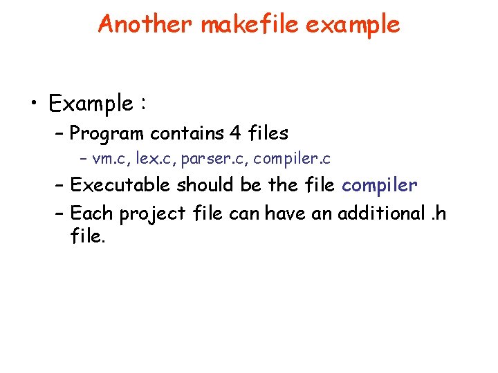 Another makefile example • Example : – Program contains 4 files – vm. c,