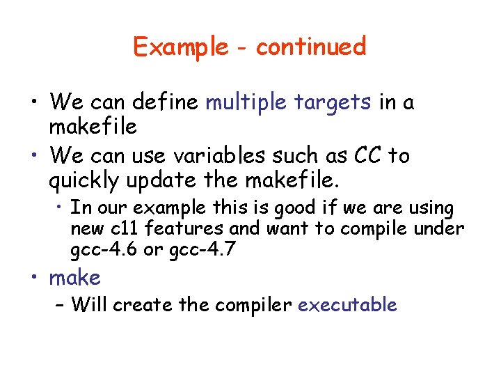 Example - continued • We can define multiple targets in a makefile • We