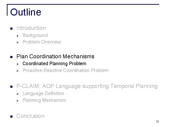 Outline n Introduction Ø Ø n Plan Coordination Mechanisms Ø Ø n Coordinated Planning Outline n Introduction Ø Ø n Plan Coordination Mechanisms Ø Ø n Coordinated Planning