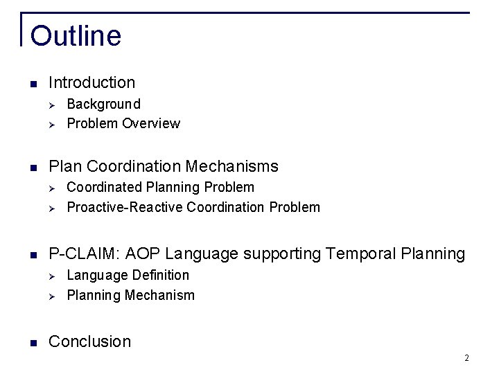 Outline n Introduction Ø Ø n Plan Coordination Mechanisms Ø Ø n Coordinated Planning Outline n Introduction Ø Ø n Plan Coordination Mechanisms Ø Ø n Coordinated Planning