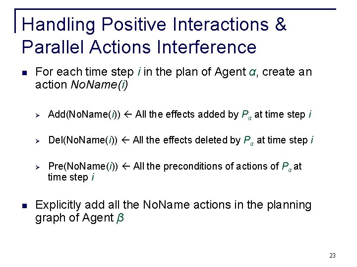 Handling Positive Interactions & Parallel Actions Interference n For each time step i in Handling Positive Interactions & Parallel Actions Interference n For each time step i in